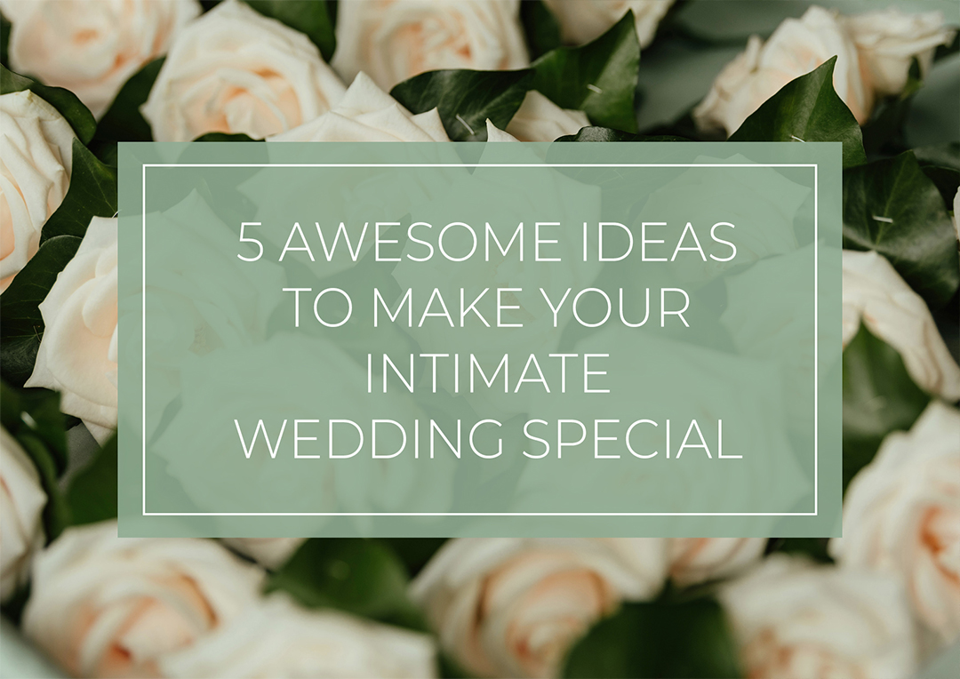 5 Awesome Intimate Wedding Ideas to Make Your Wedding Special Guide Cover